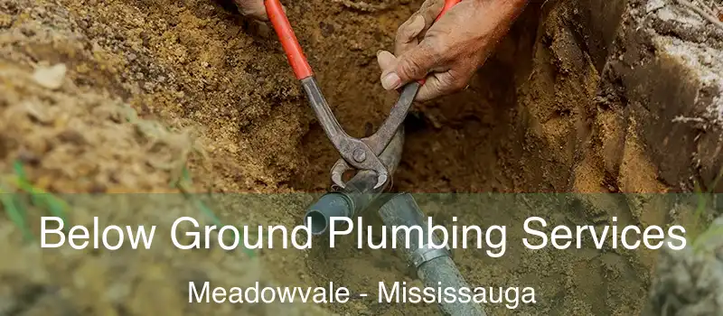 Below Ground Plumbing Services Meadowvale - Mississauga
