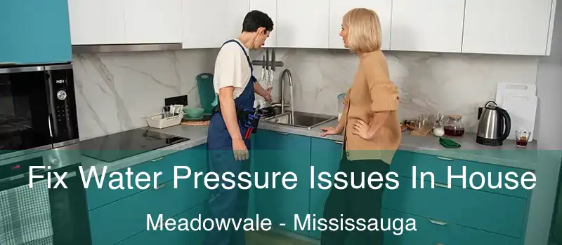 Fix Water Pressure Issues In House Meadowvale - Mississauga