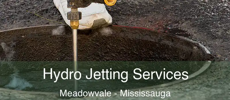  Hydro Jetting Services Meadowvale - Mississauga