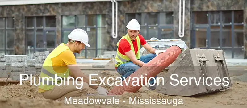 Plumbing Excavation Services Meadowvale - Mississauga