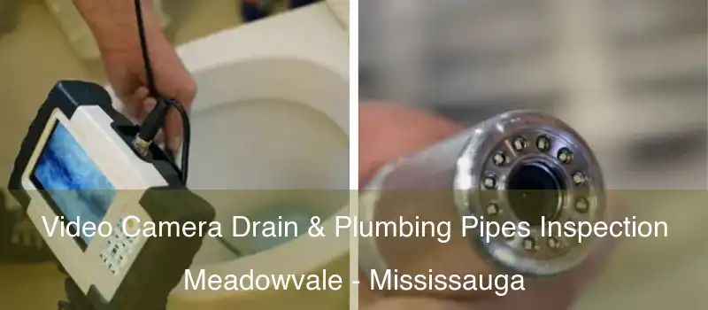  Video Camera Drain & Plumbing Pipes Inspection Meadowvale - Mississauga